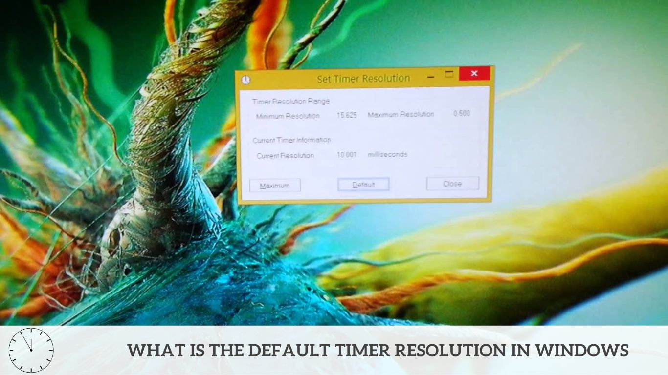 What Is The Default Timer Resolution In Windows
